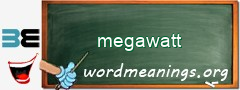 WordMeaning blackboard for megawatt